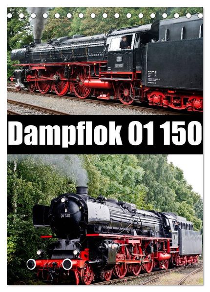 Dampflok 01 150 (Tischkalender 2026 DIN A5 hoch) CALVENDO Monatskalender