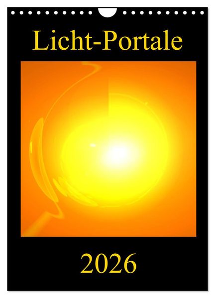 Licht-Portale (Wandkalender 2026 DIN A4 hoch) CALVENDO Monatskalender