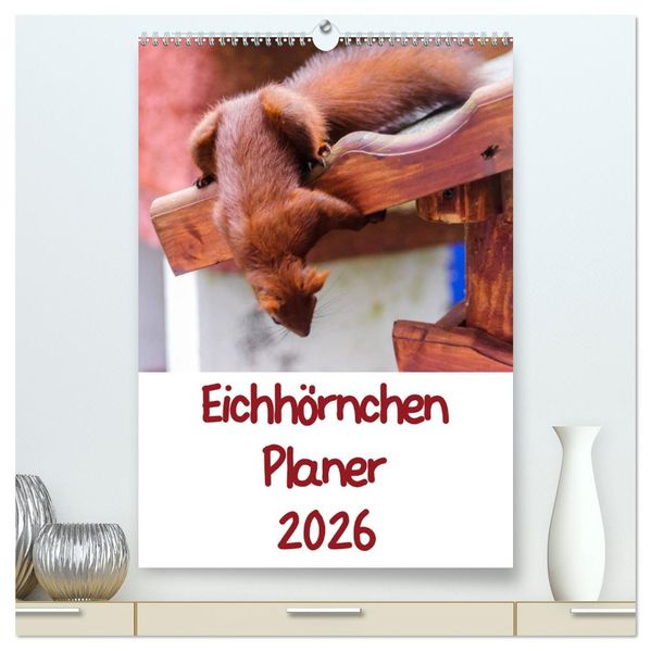Eichhörnchen Planer 2026 (hochwertiger Premium Wandkalender 2026 DIN A2 hoch) Kunstdruck in Hochglanz