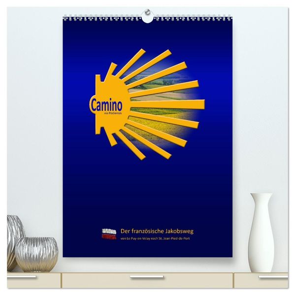 Jakobsweg Via Podiensis (hochwertiger Premium Wandkalender 2026 DIN A2 hoch) Kunstdruck in Hochglanz