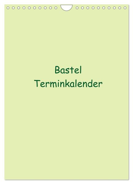 Bastel Terminkalender (Wandkalender 2026 DIN A4 hoch) CALVENDO Monatskalender