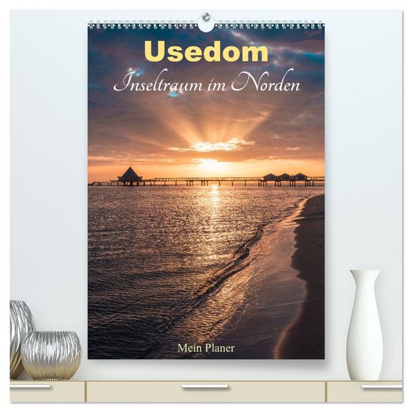 Usedom - Inseltraum im Norden (hochwertiger Premium Wandkalender 2026 DIN A2 hoch) Kunstdruck in Hochglanz