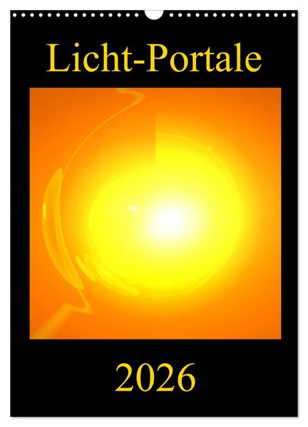Licht-Portale (Wandkalender 2026 DIN A3 hoch) CALVENDO Monatskalender