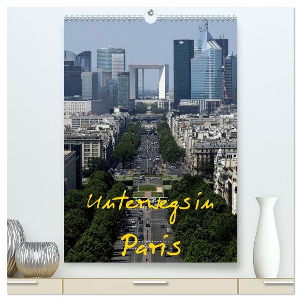 Unterwegs in Paris (hochwertiger Premium Wandkalender 2026 DIN A2 hoch) Kunstdruck in Hochglanz
