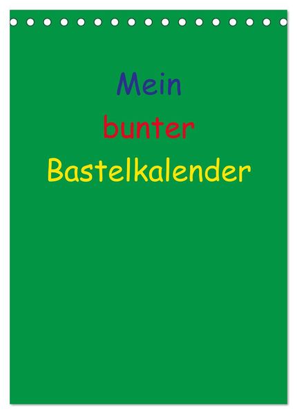 Mein bunter Bastel / Fotokalender (Tischkalender 2026 DIN A5 hoch) CALVENDO Monatskalender