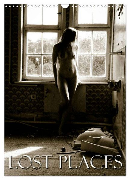 Lost Places (Wandkalender 2026 DIN A3 hoch) CALVENDO Monatskalender