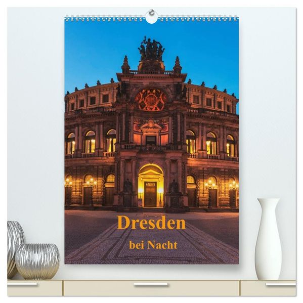 Dresden bei Nacht (hochwertiger Premium Wandkalender 2026 DIN A2 hoch) Kunstdruck in Hochglanz