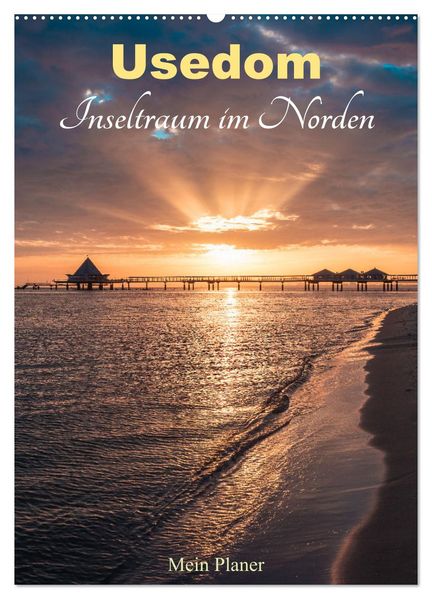 Usedom - Inseltraum im Norden (Wandkalender 2026 DIN A2 hoch) CALVENDO Monatskalender