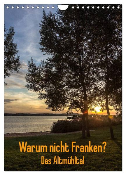Warum nicht Franken? Das Altmühltal (Wandkalender 2026 DIN A4 hoch) CALVENDO Monatskalender