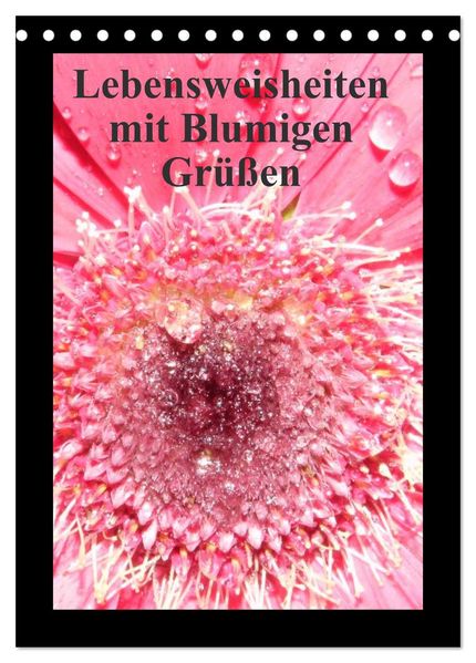 Lebensweisheiten mit Blumigen Grüßen (Tischkalender 2026 DIN A5 hoch) CALVENDO Monatskalender