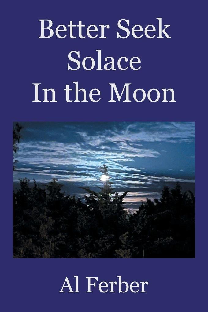 Better Seek Solace In the Moon