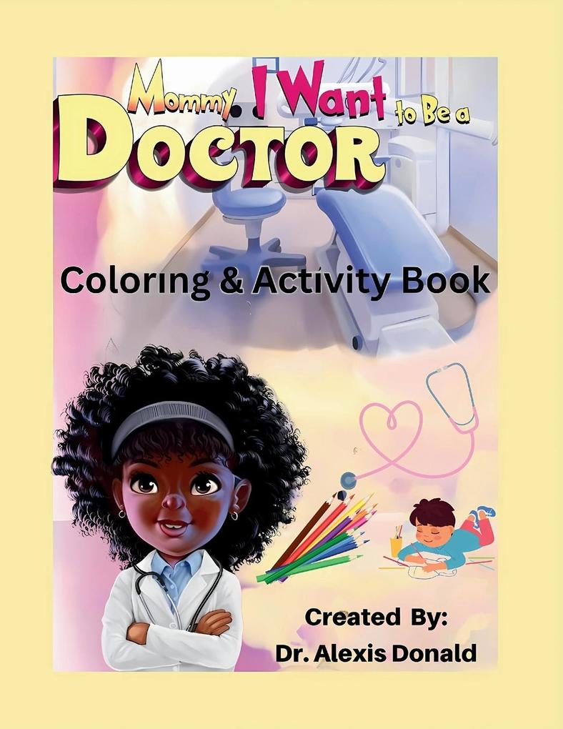 Mommy I Want to Be a Doctor Coloring & Activity Book
