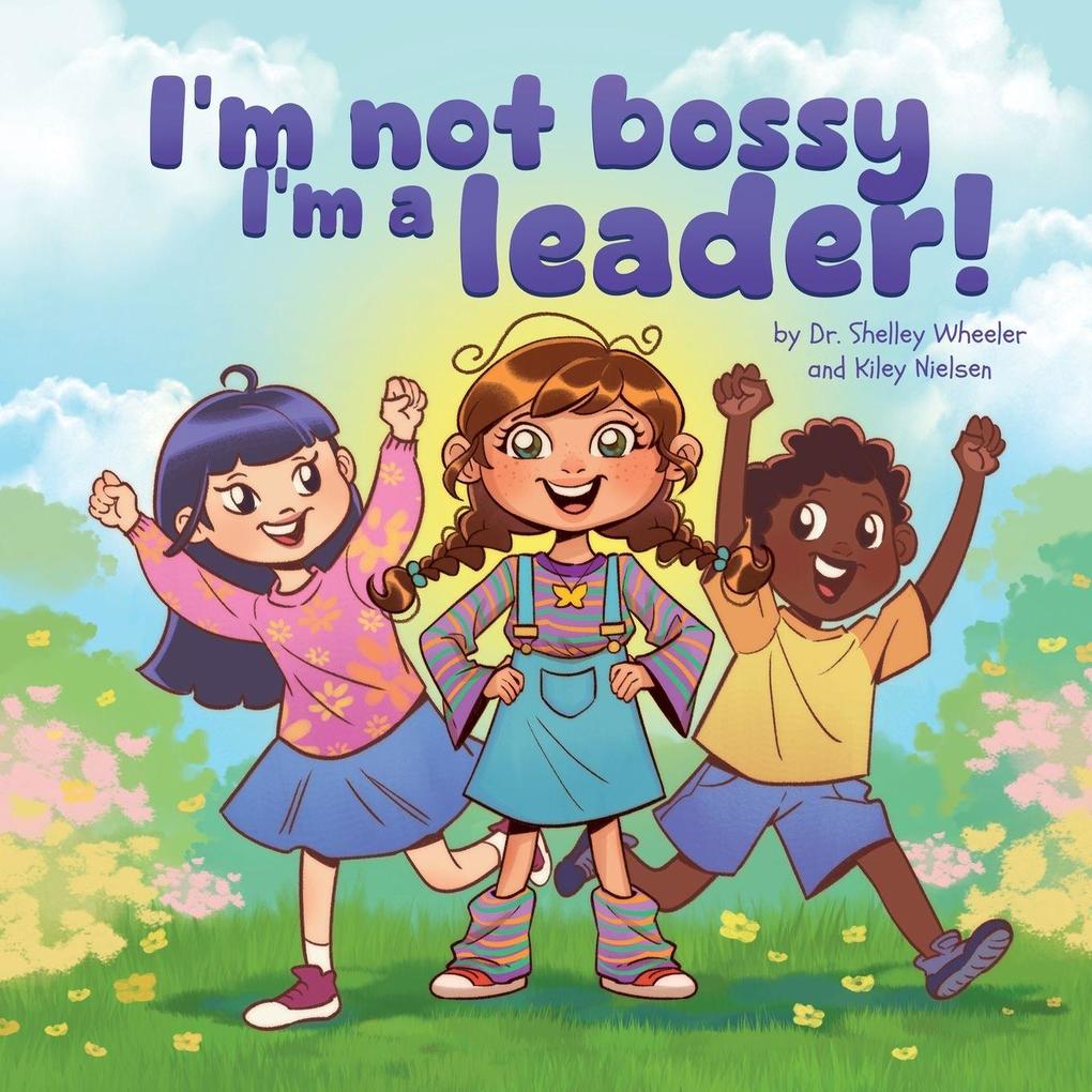 I'm Not Bossy I'm a Leader!