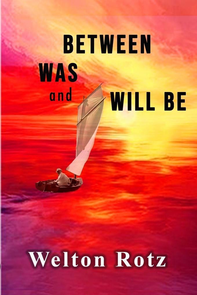Between Was and Will Be