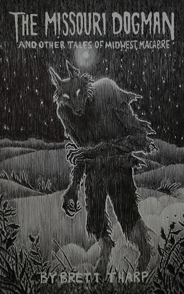 The Missouri Dogman and Other Tales of Midwest Macabre