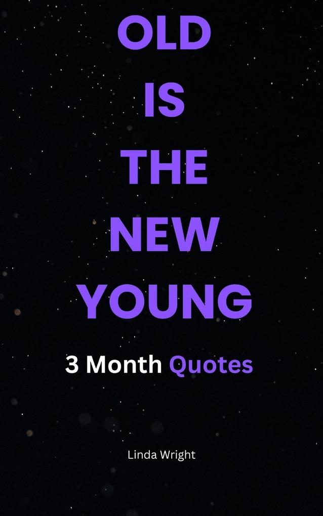 OLD IS THE NEW YOUNG