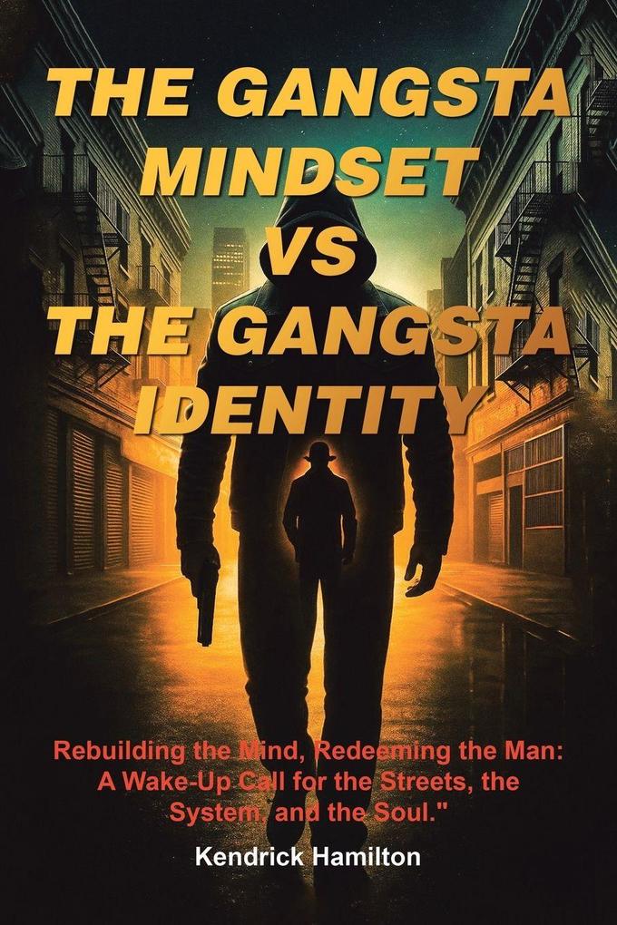 THE GANGSTA MINDSET VS THE GANGSTA IDENTITY