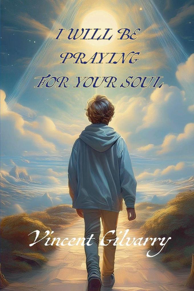 I Will Be Praying For Your Soul