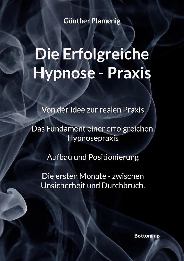 Die Erfolgreiche Hypnose - Praxis
