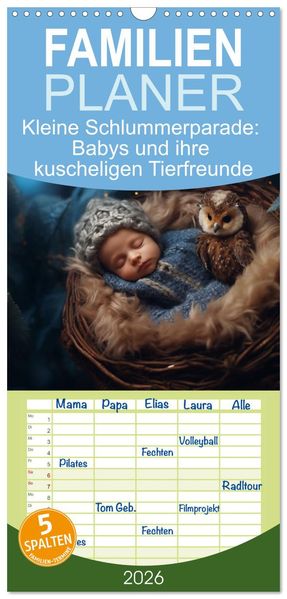 Familienplaner 2026 - Kleine Schlummerparade: Babys und ihre kuscheligen Tierfreunde mit 5 Spalten (Wandkalender 21 x 45 cm) CALVENDO