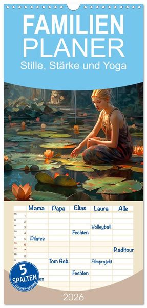 Familienplaner 2026 - Stille Stärke und Yoga mit 5 Spalten (Wandkalender 21 x 45 cm) CALVENDO