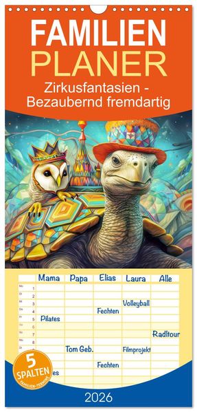 Familienplaner 2026 - Zirkusfantasien - Bezaubernd fremdartig mit 5 Spalten (Wandkalender 21 x 45 cm) CALVENDO