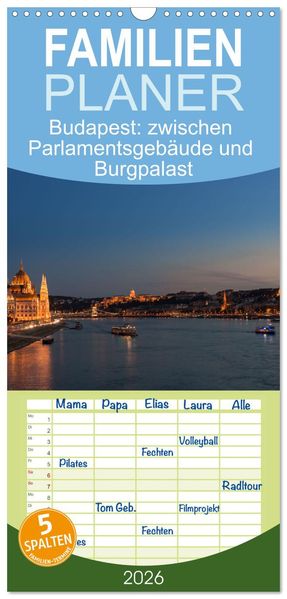 Familienplaner 2026 - Budapest: zwischen Parlamentsgebäude und Burgpalast mit 5 Spalten (Wandkalender 21 x 45 cm) CALVENDO