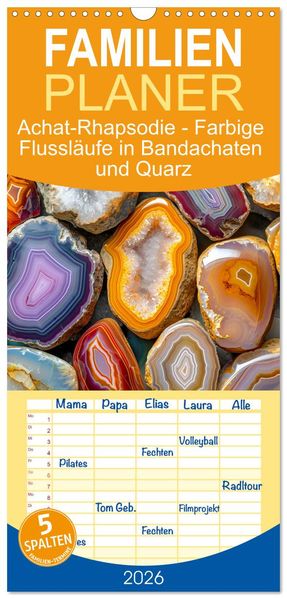 Familienplaner 2026 - Achat-Rhapsodie - Farbige Flussläufe in Bandachaten und Quarz mit 5 Spalten (Wandkalender 21 x 45 cm) CALVENDO