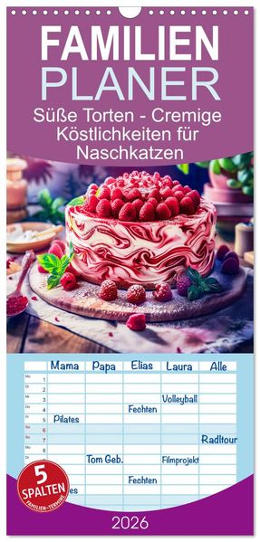 Familienplaner 2026 - Süße Torten - Cremige Köstlichkeiten für Naschkatzen mit 5 Spalten (Wandkalender 21 x 45 cm) CALVENDO