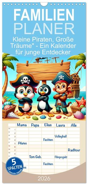 Familienplaner 2026 - Kleine Piraten Große Träume' - Ein Kalender für junge Entdecker mit 5 Spalten (Wandkalender 21 x 45 cm) CALVENDO