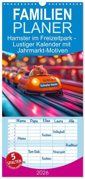 Familienplaner 2026 - Hamster im Freizeitpark - Lustiger Kalender mit Jahrmarkt-Motiven mit 5 Spalten (Wandkalender 21 x 45 cm) CALVENDO
