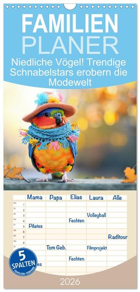 Familienplaner 2026 - Niedliche Vögel! Trendige Schnabelstars erobern die Modewelt mit 5 Spalten (Wandkalender 21 x 45 cm) CALVENDO