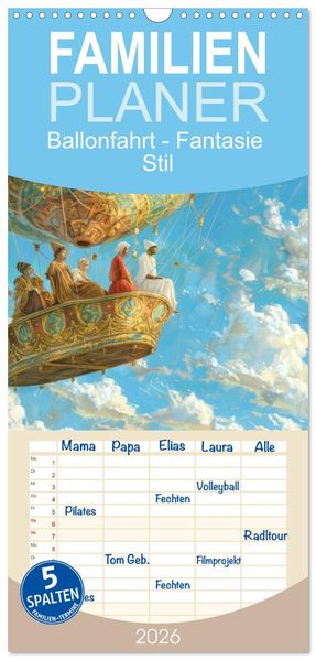 Familienplaner 2026 - Ballonfahrt - Fantasie Stil mit 5 Spalten (Wandkalender 21 x 45 cm) CALVENDO