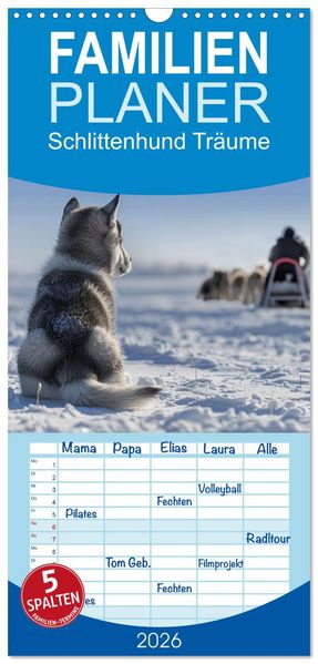 Familienplaner 2026 - Schlittenhund Träume mit 5 Spalten (Wandkalender 21 x 45 cm) CALVENDO