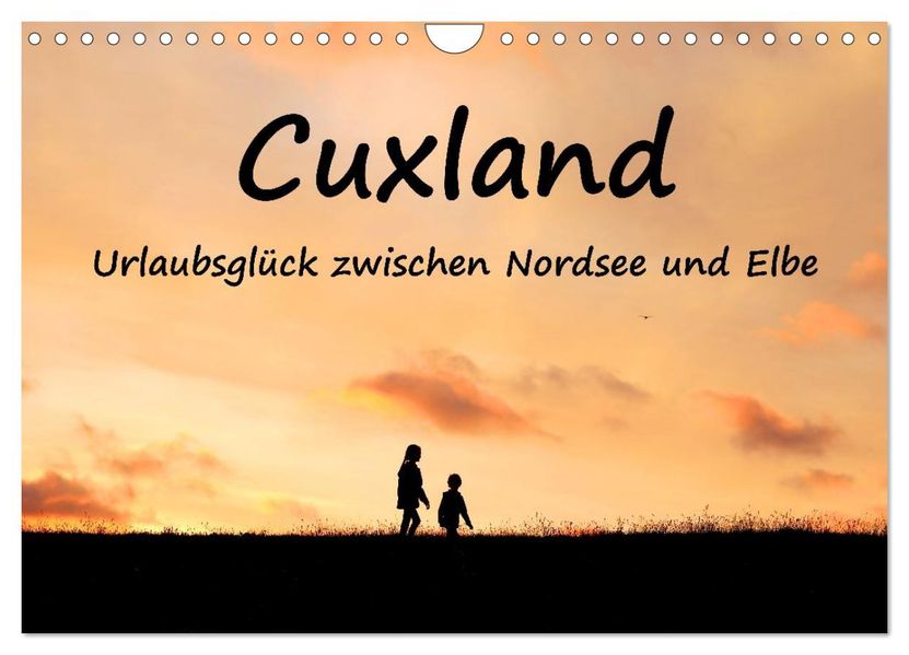 Cuxland Urlaubsglück zwischen Nordsee und Elbe (Wandkalender 2026 DIN A4 quer) CALVENDO Monatskalender