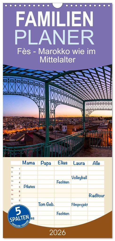 Familienplaner 2026 - Fès - Marokko wie im Mittelalter mit 5 Spalten (Wandkalender 21 x 45 cm) CALVENDO