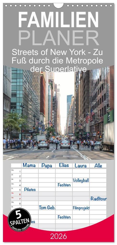 Familienplaner 2026 - Streets of New York - Zu Fuß durch die Metropole der Superlative mit 5 Spalten (Wandkalender 21 x 45 cm) CALVENDO