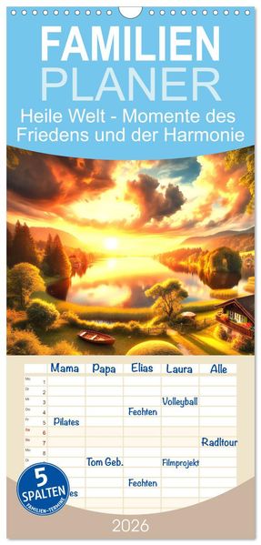 Familienplaner 2026 - Heile Welt - Momente des Friedens und der Harmonie mit 5 Spalten (Wandkalender 21 x 45 cm) CALVENDO