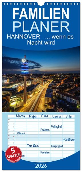 Familienplaner 2026 - HANNOVER ... wenn es Nacht wird mit 5 Spalten (Wandkalender 21 x 45 cm) CALVENDO