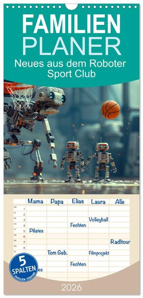 Familienplaner 2026 - Neues aus dem Roboter Sport Club mit 5 Spalten (Wandkalender 21 x 45 cm) CALVENDO