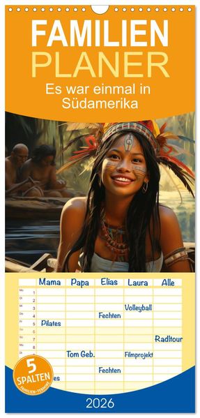 Familienplaner 2026 - Es war einmal in Südamerika mit 5 Spalten (Wandkalender 21 x 45 cm) CALVENDO