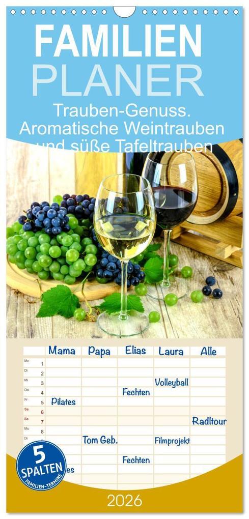 Familienplaner 2026 - Trauben-Genuss. Aromatische Weintrauben und süße Tafeltrauben mit 5 Spalten (Wandkalender 21 x 45 cm) CALVENDO