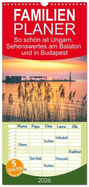 Familienplaner 2026 - So schön ist Ungarn. Sehenswertes am Balaton und in Budapest mit 5 Spalten (Wandkalender 21 x 45 cm) CALVENDO