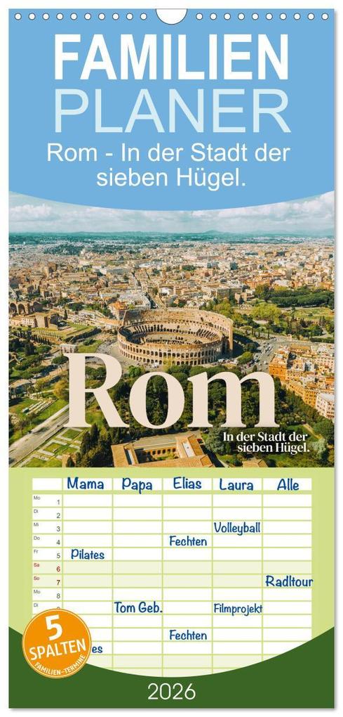 Familienplaner 2026 - Rom - In der Stadt der sieben Hügel. mit 5 Spalten (Wandkalender 21 x 45 cm) CALVENDO