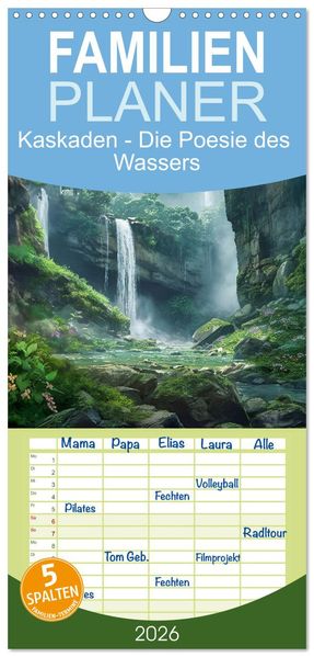 Familienplaner 2026 - Kaskaden - Die Poesie des Wassers mit 5 Spalten (Wandkalender 21 x 45 cm) CALVENDO