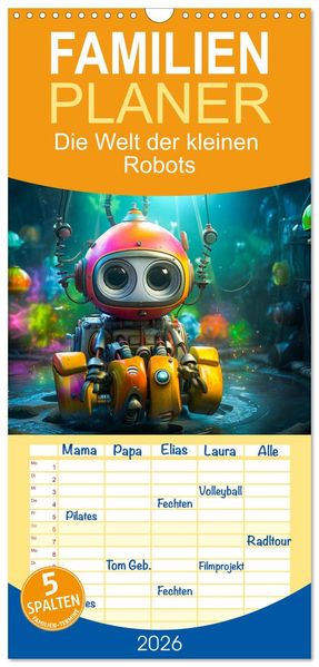 Familienplaner 2026 - Die Welt der kleinen Robots mit 5 Spalten (Wandkalender 21 x 45 cm) CALVENDO
