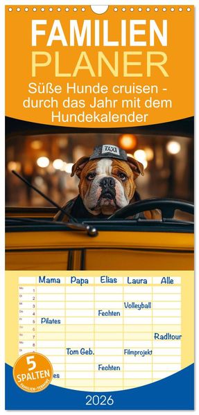 Familienplaner 2026 - Süße Hunde cruisen - durch das Jahr mit dem Hundekalender mit 5 Spalten (Wandkalender 21 x 45 cm) CALVENDO