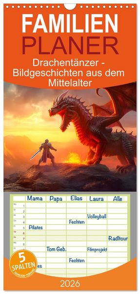 Familienplaner 2026 - Drachentänzer - Bildgeschichten aus dem Mittelalter mit 5 Spalten (Wandkalender 21 x 45 cm) CALVENDO