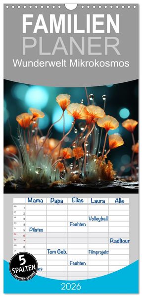 Familienplaner 2026 - Wunderwelt Mikrokosmos mit 5 Spalten (Wandkalender 21 x 45 cm) CALVENDO