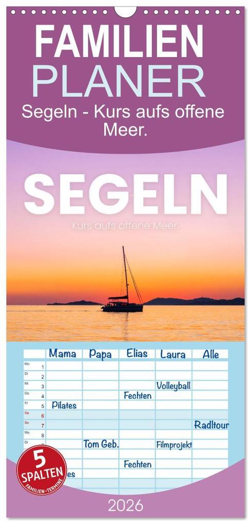 Familienplaner 2026 - Segeln - Kurs aufs offene Meer. mit 5 Spalten (Wandkalender 21 x 45 cm) CALVENDO